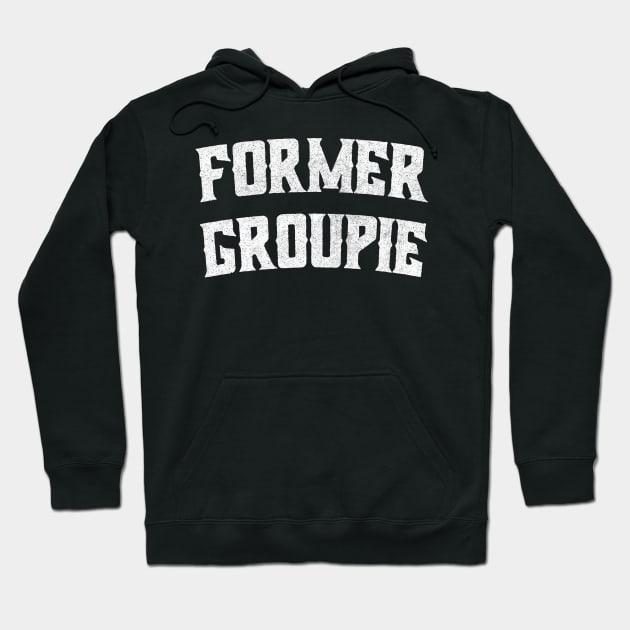 Former Groupie /// Retro Typography Design Hoodie by DankFutura